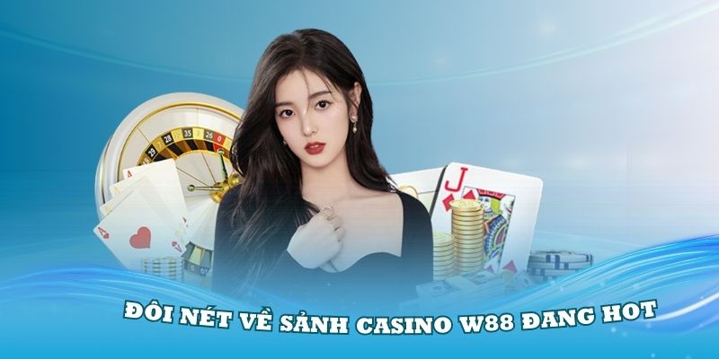 Đôi nét về Casino W88