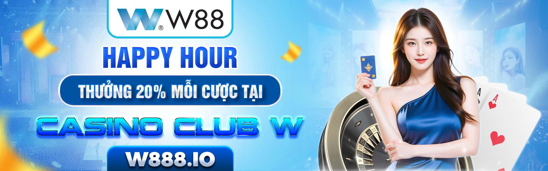 Happy Hour - Bonus 20% mỗi cược tại Casino Club W